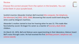 Review Choose the correct answer from the option in the brackets. You can write them in your purple