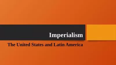 Imperialism The United States and