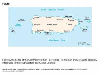 Figure Figure.&nbsp;Map of the Commonwealth of Puerto Rico. Nonhuman primates were originally i