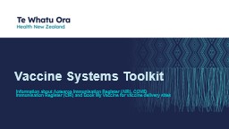 Vaccine Systems Toolkit Information about Aotearoa Immunisation Register (AIR), COVID Immunisation