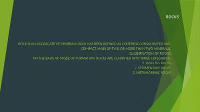 ROCK IS AN AGGREGATE OF MINERALS.ROCK HAS BEEN DEFINED AS COHERENT,CONSOLIDATED AND COMPACT