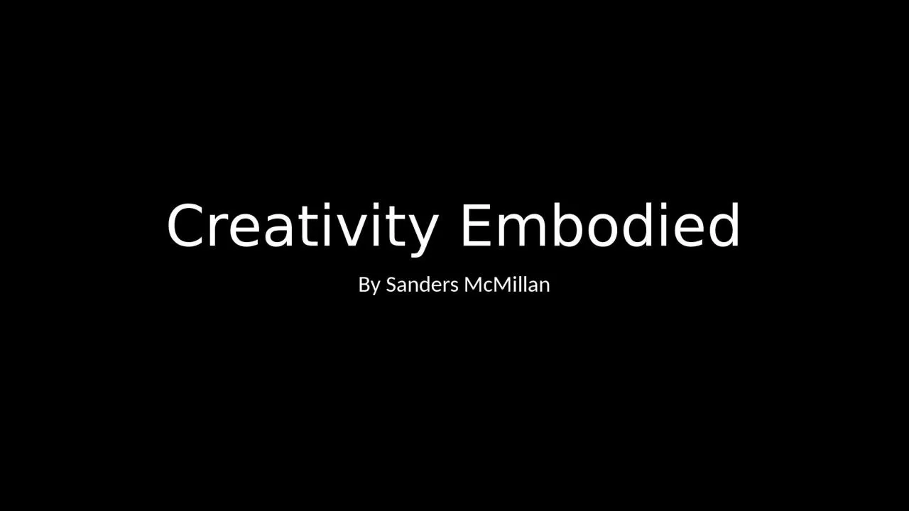 Creativity Embodied By Sanders McMillan