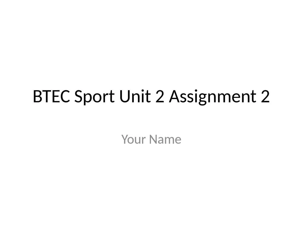 PPT-BTEC Sport Unit 2 Assignment 2