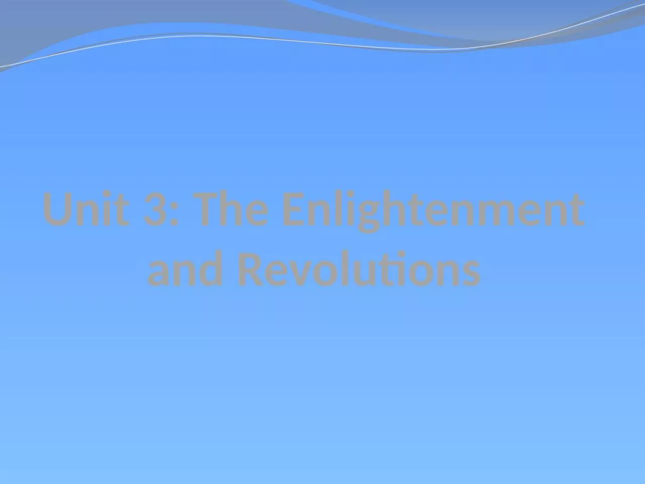 PPT-Unit 3: The Enlightenment and Revolutions