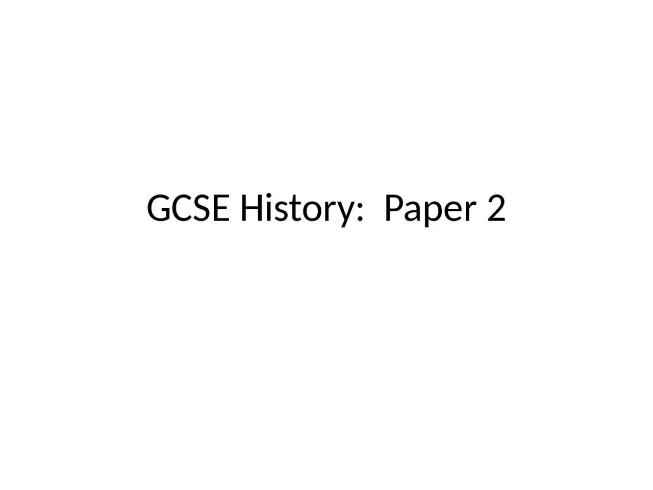 PPT-GCSE History: Paper 2 Outline of the Day