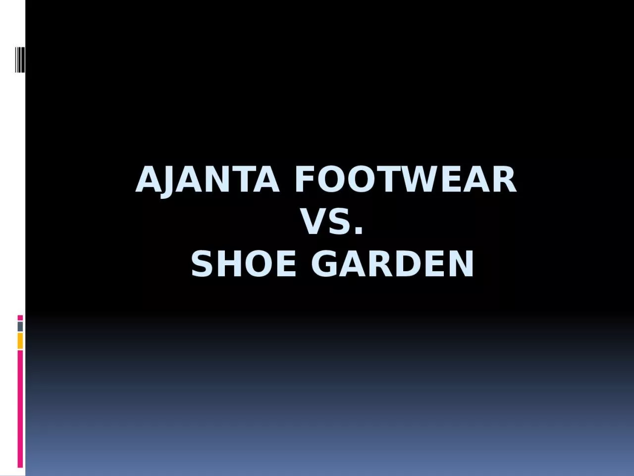 PPT-AJANTA FOOTWEAR VS. SHOE GARDEN