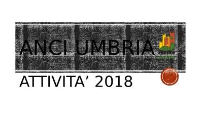 ANCI UMBRIA  ATTIVITA’ 2018