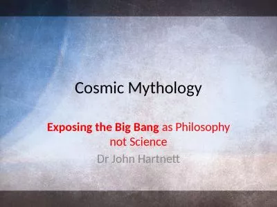 Cosmic Mythology Exposing the Big Bang