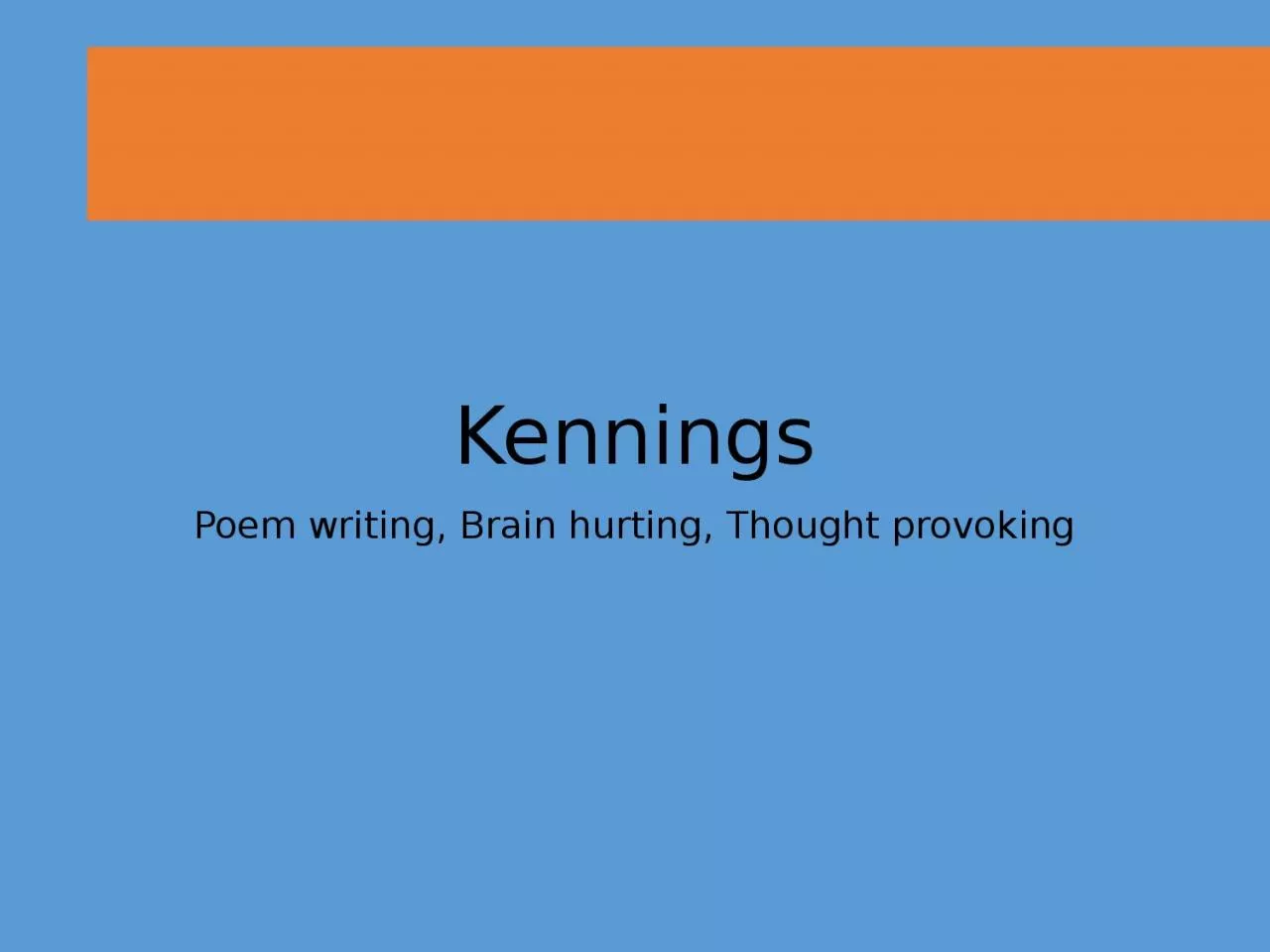 PPT-Kennings Poem writing, Brain hurting, Thought provoking