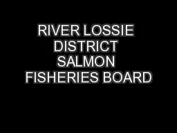 RIVER LOSSIE DISTRICT SALMON FISHERIES BOARD