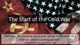 PPT-“Although the shooting war is over, we are in the midst of a cold war which is getting