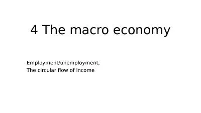 4 The macro economy Employment/unemployment,