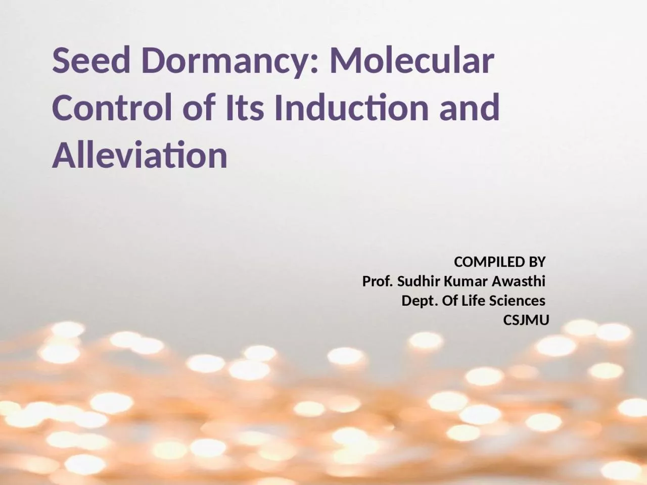 PPT-Seed Dormancy: Molecular Control of Its Induction and Alleviation