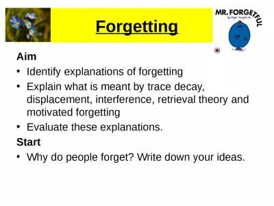 Forgetting Aim Identify explanations of forgetting