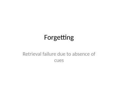 F orgetting Retrieval failure due to absence of cues