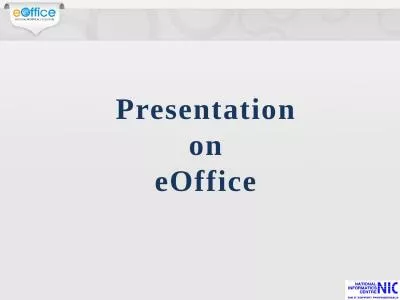 Presentation on eOffice eOffice – A Digital Workplace Solution