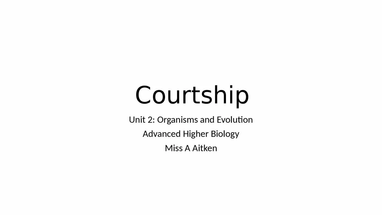 PPT-Courtship Unit 2: Organisms and Evolution