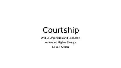 Courtship Unit 2: Organisms and Evolution