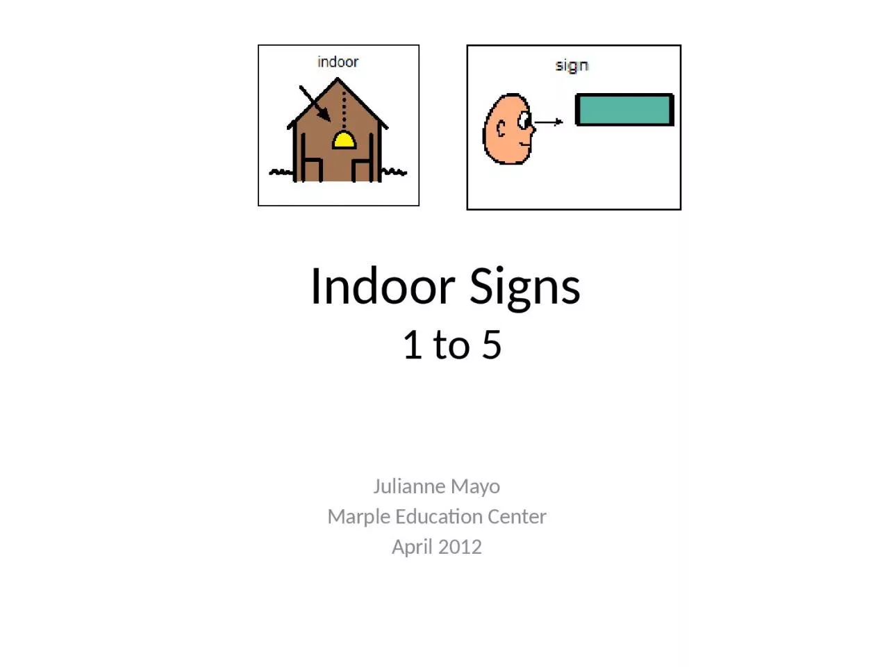 PPT-Indoor Signs 1 to 5 Julianne Mayo