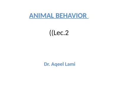 ANIMAL BEHAVIOR  ( ( Lec.2