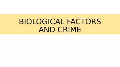 BIOLOGICAL FACTORS AND CRIME