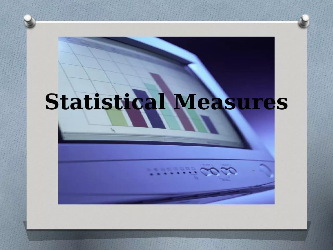 Statistical Measures Measures of Central Tendency