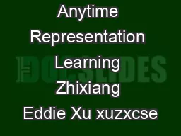 Anytime Representation Learning Zhixiang Eddie Xu xuzxcse