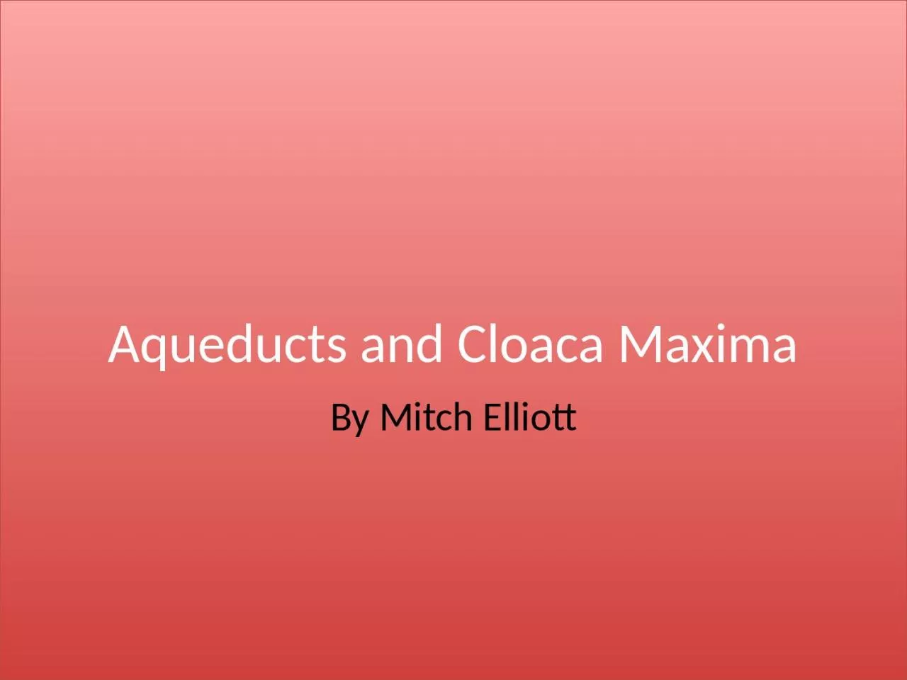 PPT-Aqueducts and Cloaca Maxima