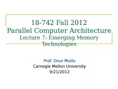 18-742 Fall 2012 Parallel Computer Architecture