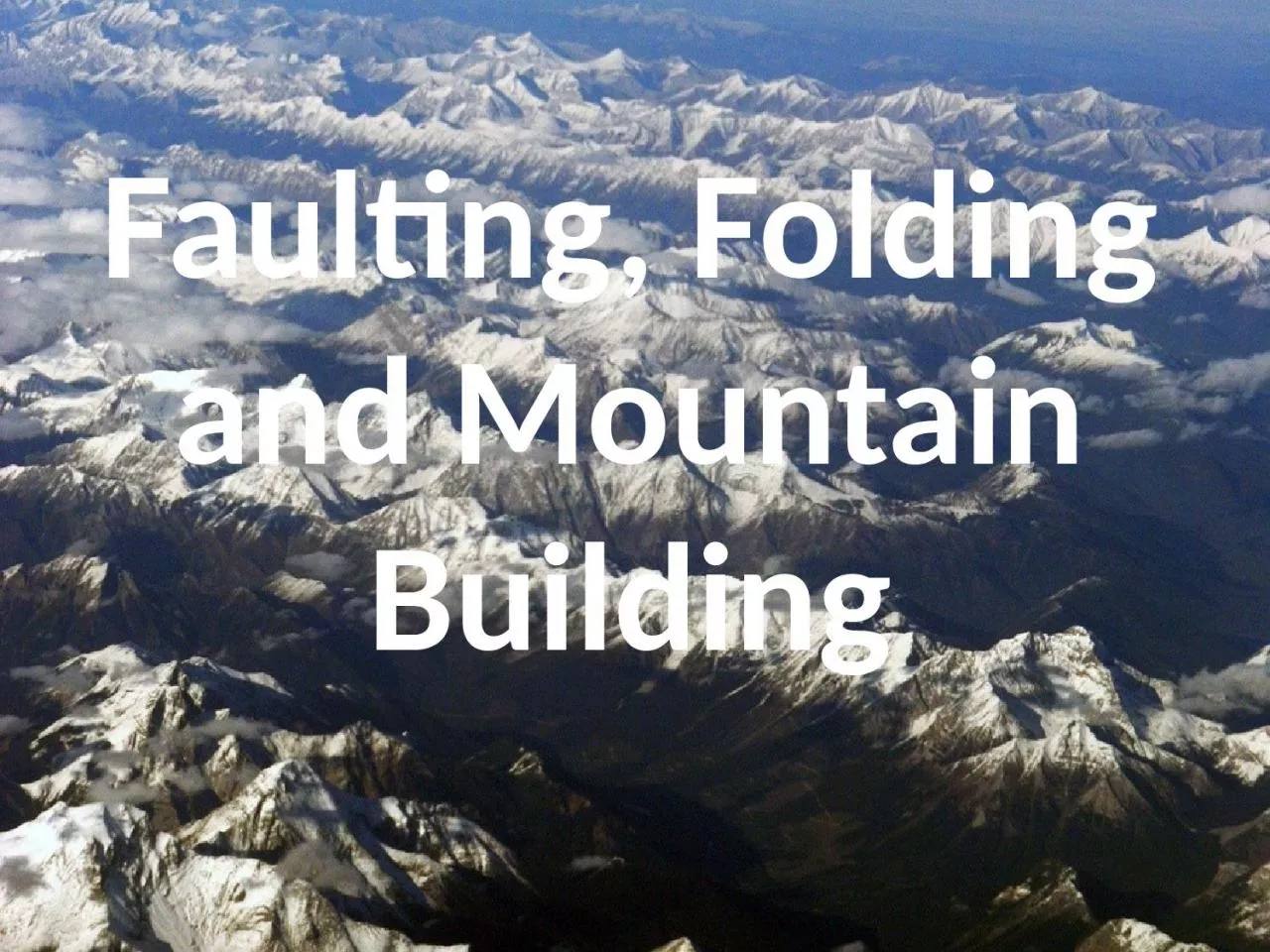 PPT-Faulting, Folding and Mountain Building