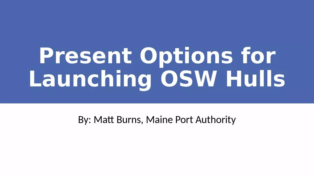 PPT-Present Options for Launching OSW Hulls