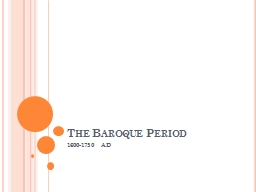 The Baroque Period 1600-1750 AD