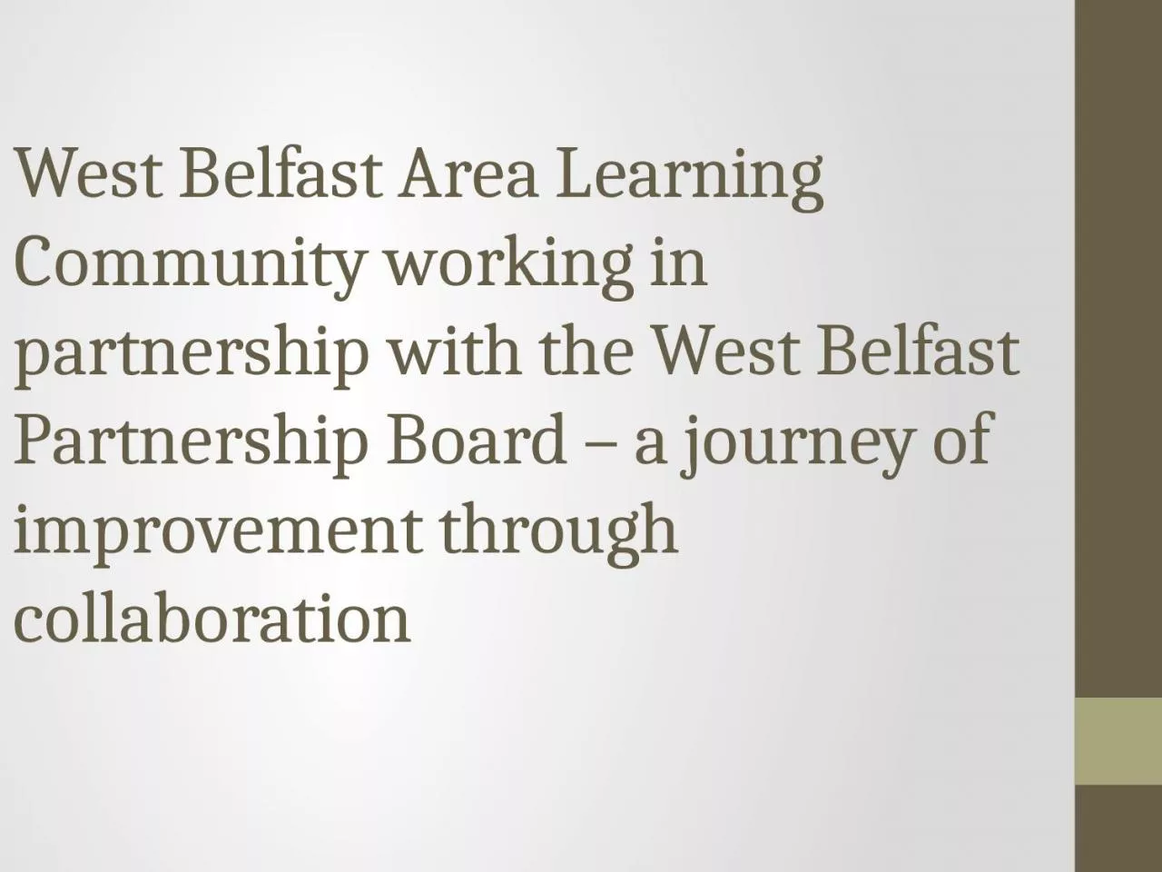 PPT-West Belfast Area Learning Community working in partnership with the West Belfast Partnership