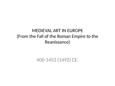 MEDIEVAL ART IN EUROPE (From the Fall of the Roman Empire to the