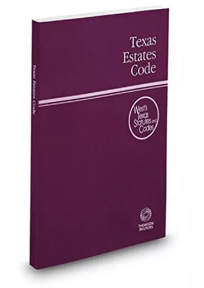 PDF/READ Texas Estates Code, 2018 ed. (West\'s® Texas Statutes and Codes)