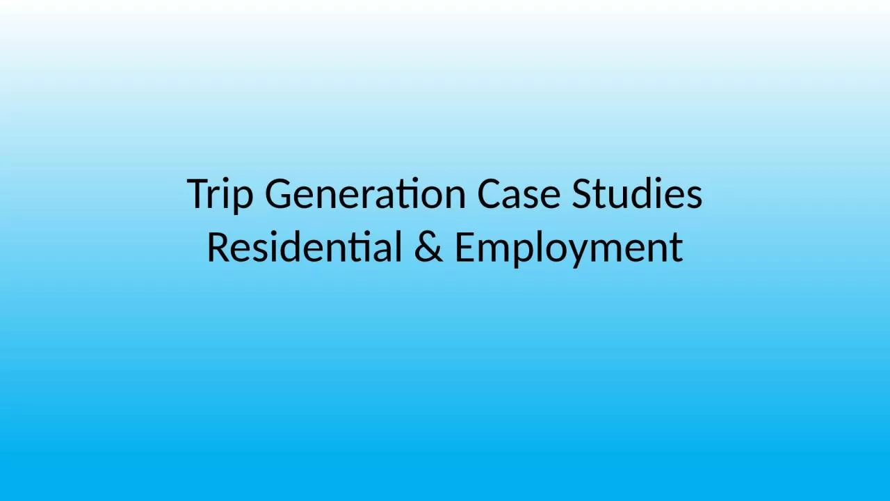 Trip Generation Case Studies