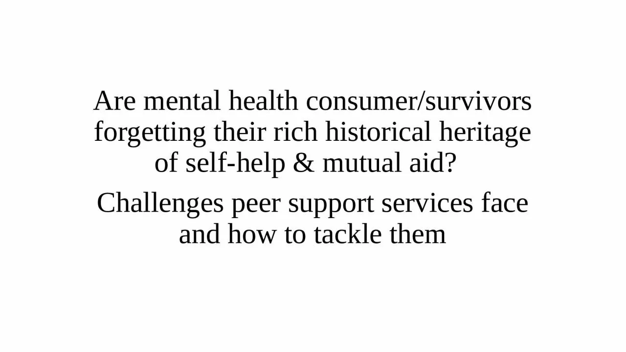 Are mental health consumer/survivors forgetting their rich historical heritage of self-help