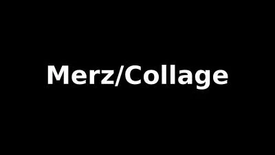 Merz /Collage Merz :  “