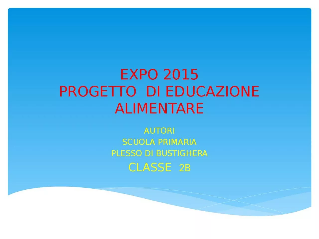 PPT-EXPO 2015 PROGETTO DI EDUCAZIONE ALIMENTARE