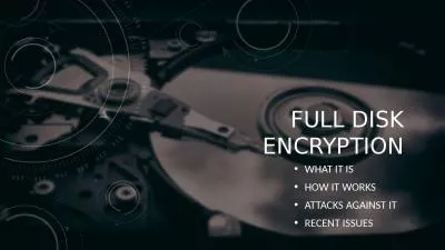 Full Disk Encryption What it is