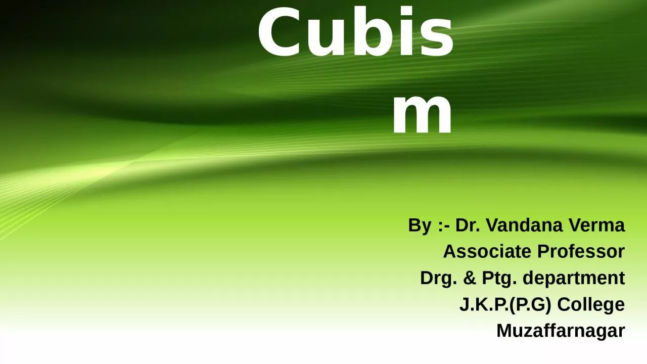 PPT-Cubism By :- Dr. Vandana Verma