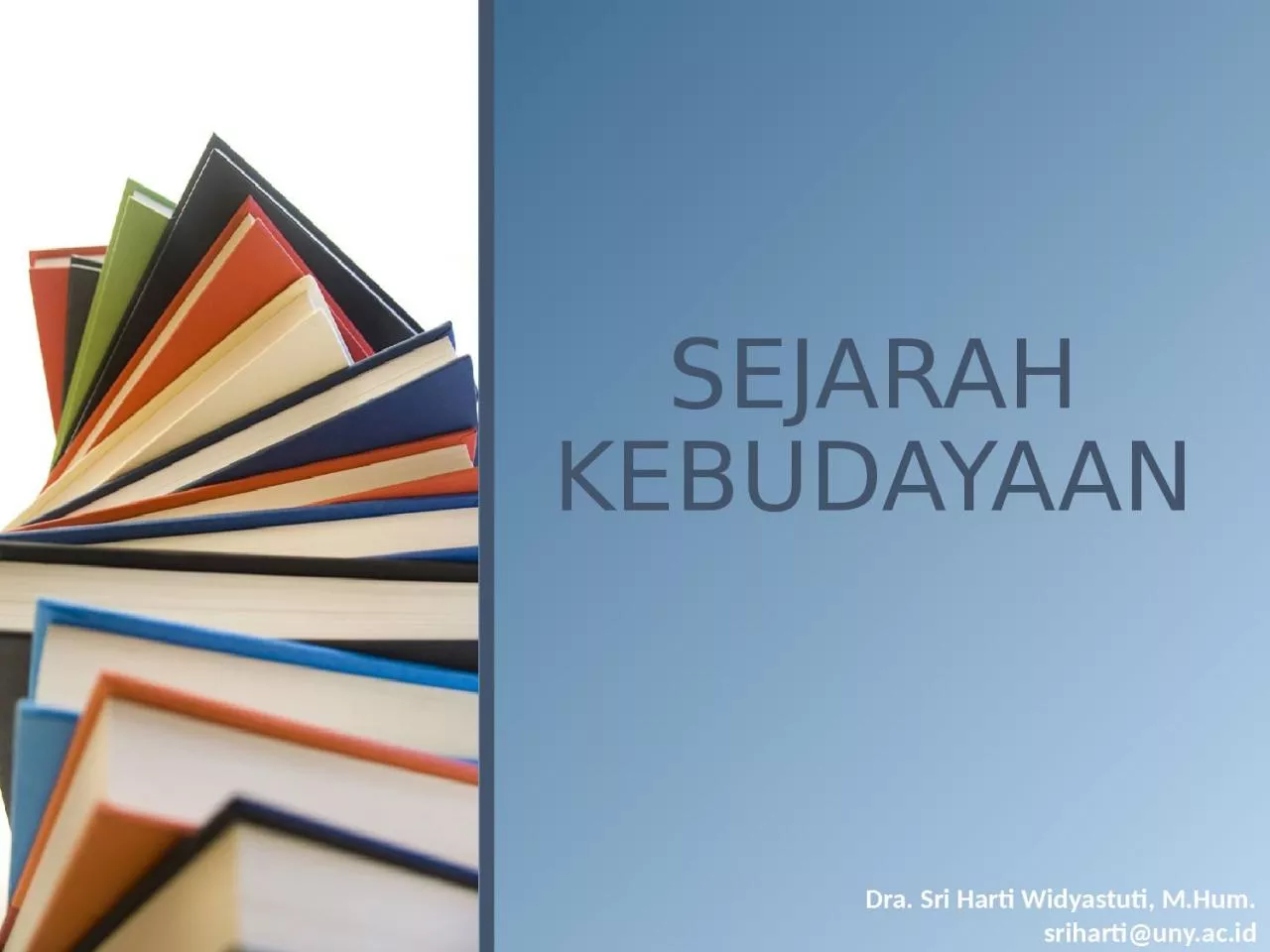 PPT-SEJARAH KEBUDAYAAN Dra. Sri Harti Widyastuti, M.Hum.