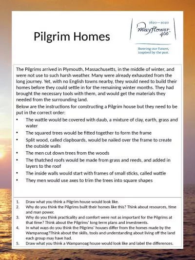 Pilgrim Homes The Pilgrims arrived in Plymouth, Massachusetts, in the middle of winter, and were no