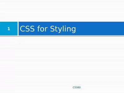 CSS for Styling CS380 1 The good, the bad and the… ugly!