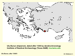 Ulu Burun shipwreck, dated after 1306 by dendrochronology