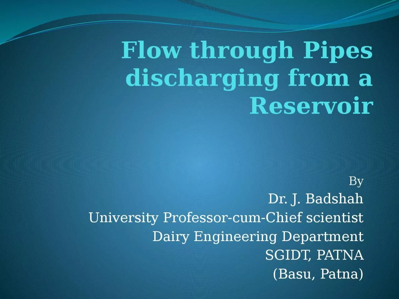 PPT-Flow through Pipes discharging from a Reservoir