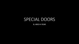 SPECIAL DOORS B. ARCH 4 YEAR