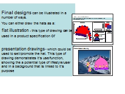 Final designs  can be illustrated in a number of ways.