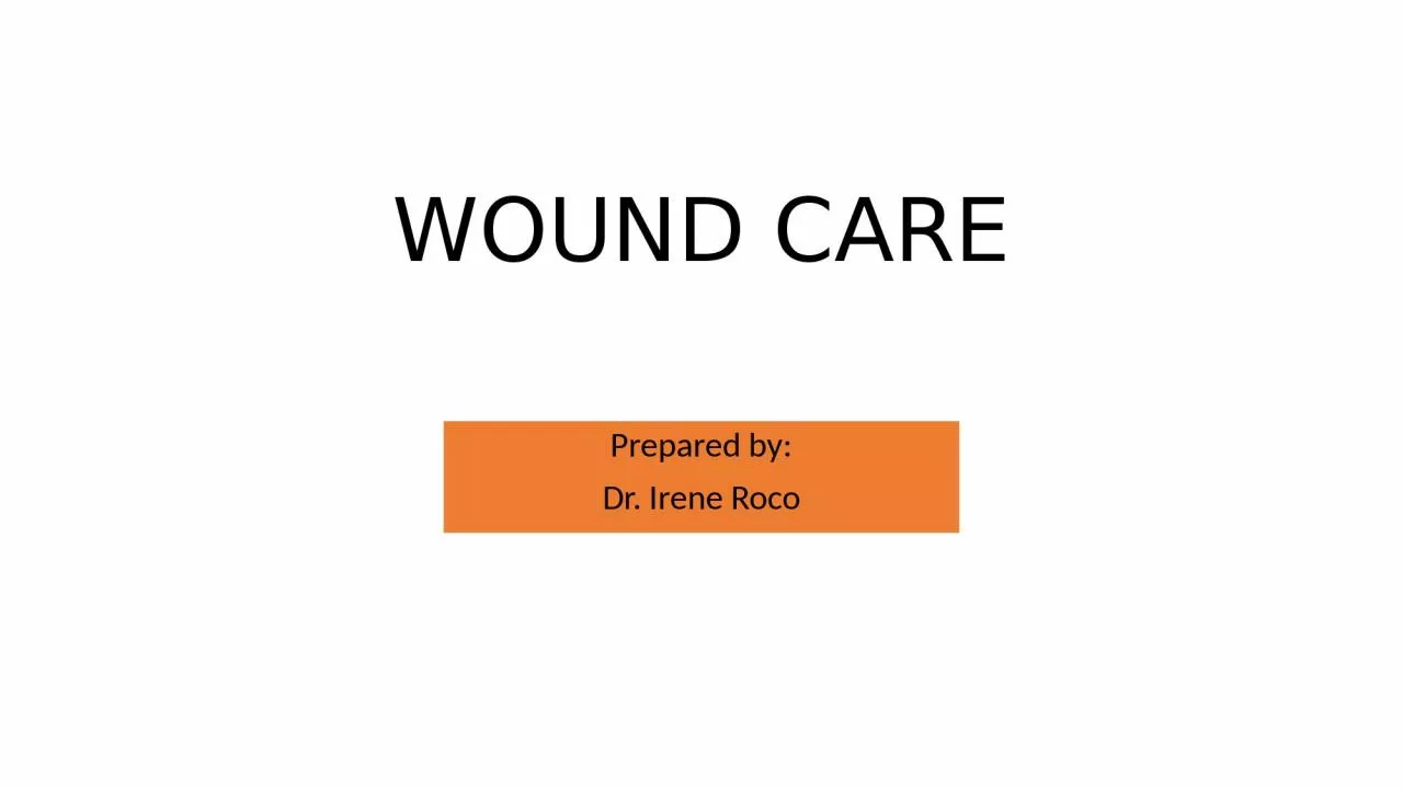 PPT-WOUND CARE Prepared by: Dr. Irene