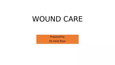 WOUND CARE Prepared by: Dr. Irene